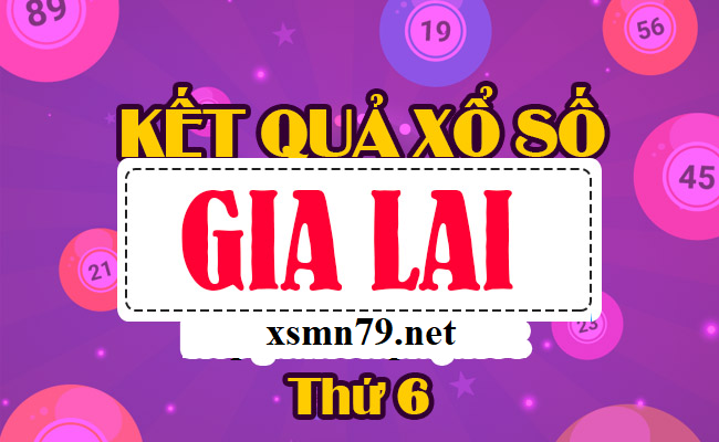Tra cứu KQXS Gia Lai vào thứ 6