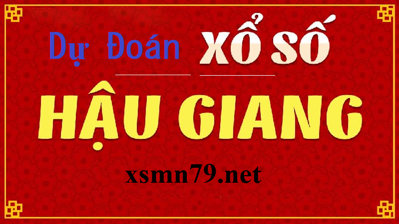 Dự đoán Xổ số Hậu Giang XSHG